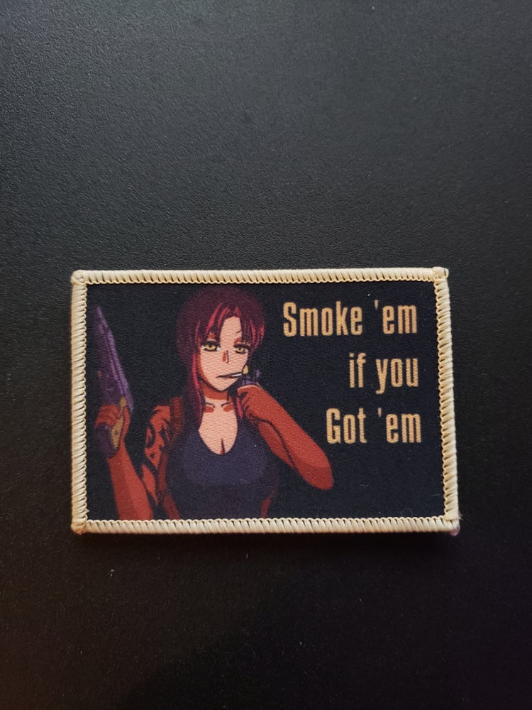 Smoke ’em if you got ’em